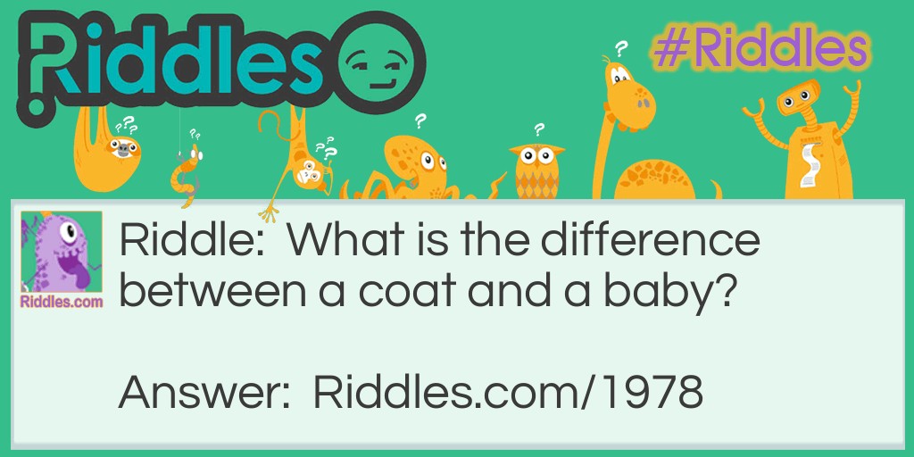 What is the difference between a coat and a baby? Riddle Meme.