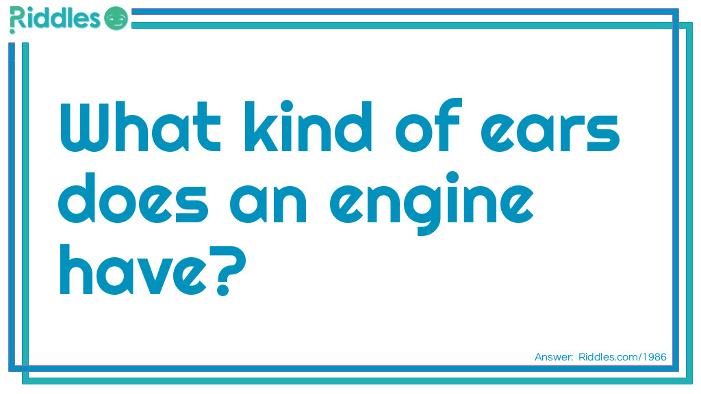 What kind of ears does an engine have?