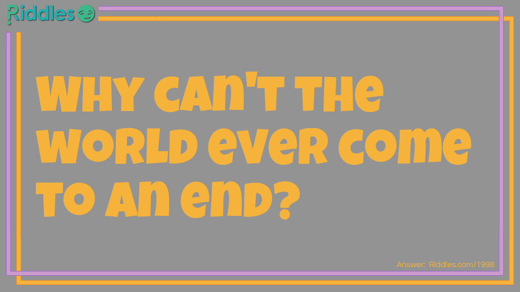 Click to see riddle World's End answer.