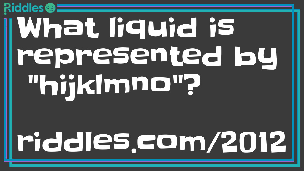 Click to see riddle What Liquid? answer.