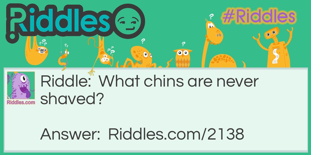 Never Shaved Chins Riddle Meme.