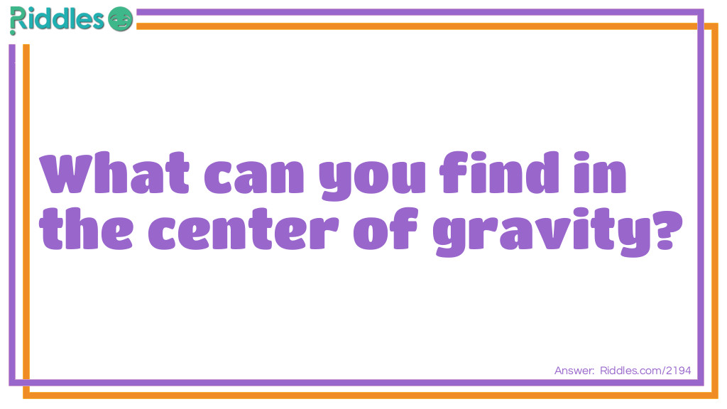 What can you find in the center of gravity?