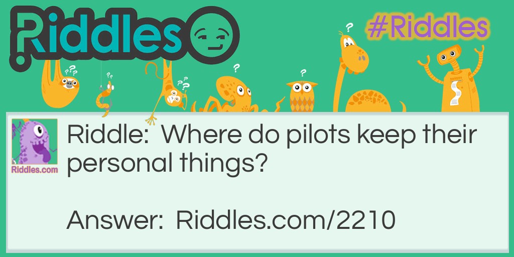 Where do pilots keep their personal things? Riddle Meme.