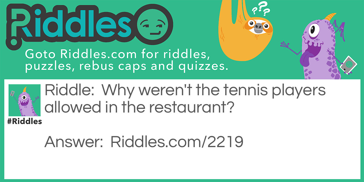 Why weren't the tennis players allowed in the restaurant? Riddle Meme.