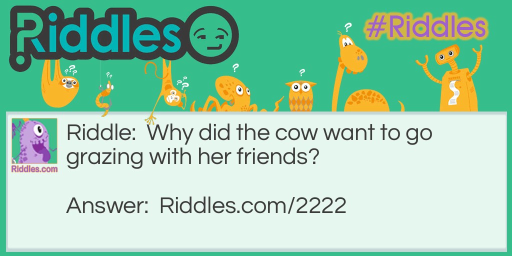 Why did the cow want to go grazing with her friends?