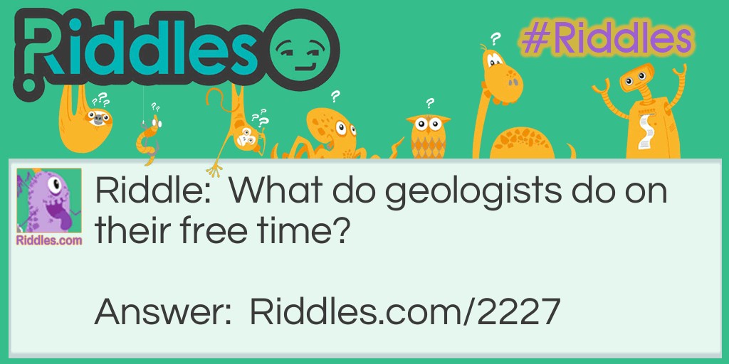 What do geologists do on their free time?