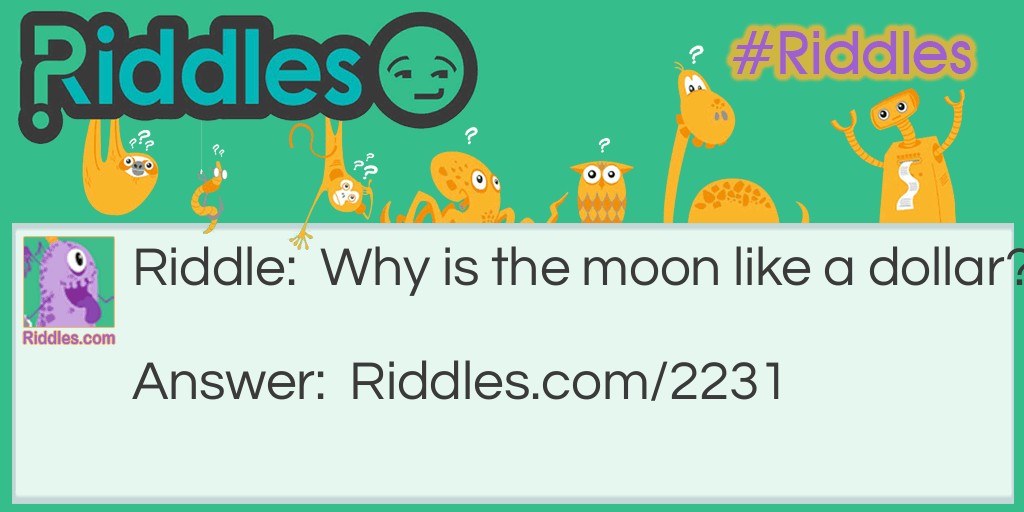 Click to see riddle Moon and Dollar answer.