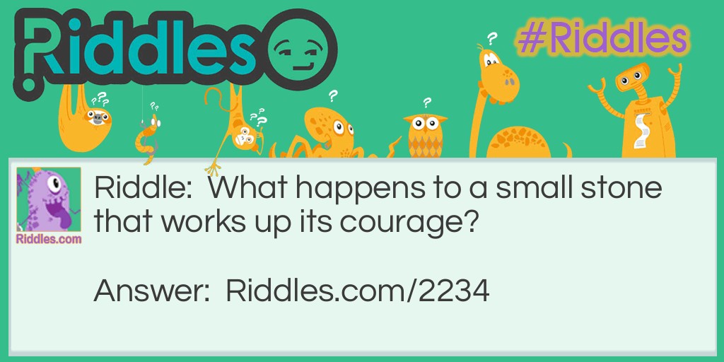 Click to see riddle Courage  answer.