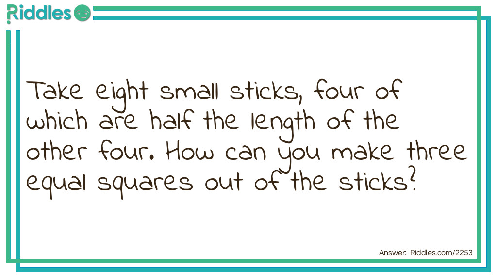 Take eight small sticks, four of which are half the length of the other four. How can you make three equal squares out of the sticks?