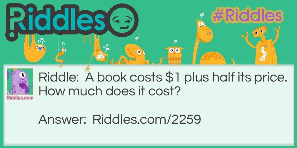 Math Riddles: A book costs $1 plus half its price. How much does it cost? Riddle Meme.