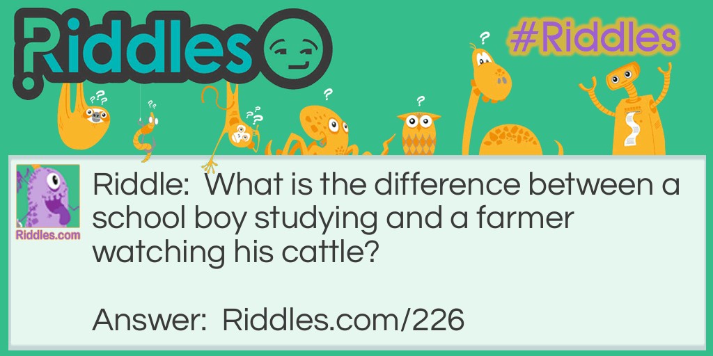 What is the difference between a school boy studying and a farmer watching his cattle?
