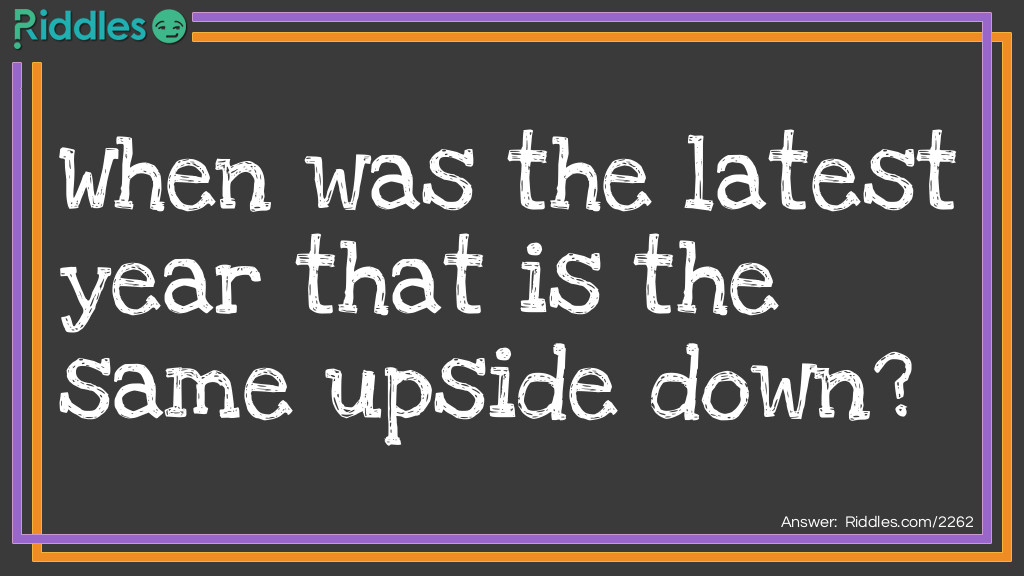 Click to see riddle Upside Down answer.