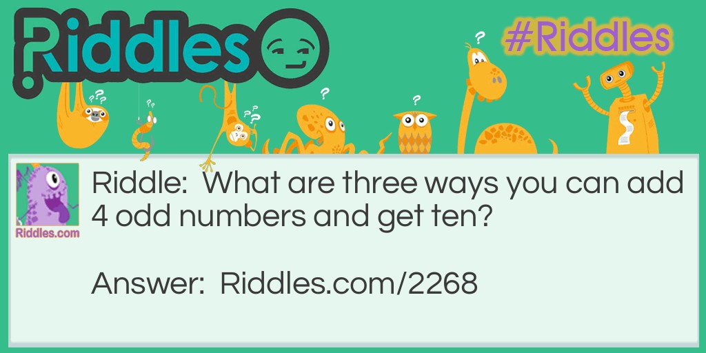 Odd Numbers: What are three ways you can add 4 odd numbers and get ten? Riddle Meme.