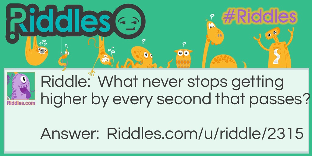 Never stops getting higher! Riddle Meme.