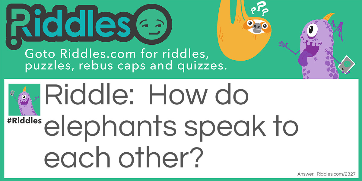 How do elephants speak to each other?