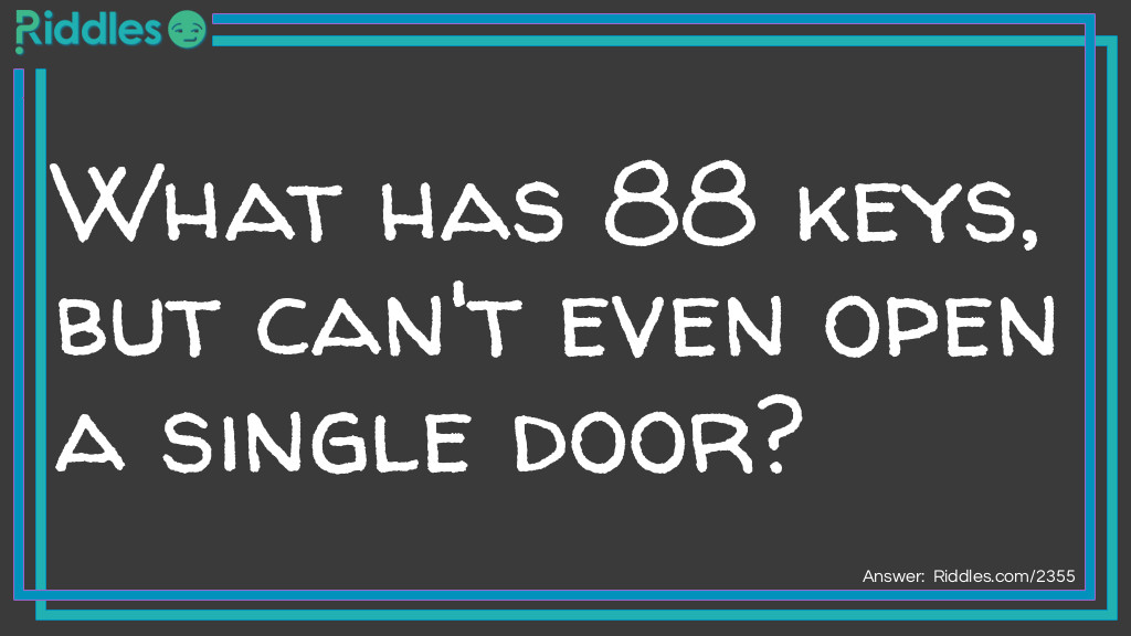 What has many keys, but can't even open a single door? Riddle Meme.