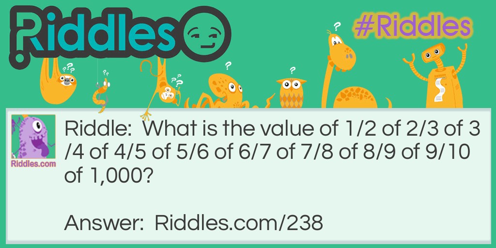 What is the value of 1/2 of 2/3 of 3/4 of 4/5 of 5/6 of 6/7 of 7/8 of 8/9 of 9/10 of 1,000?