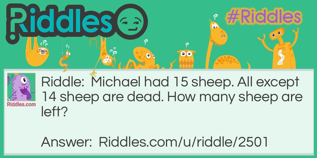 Michael had 15 sheep. All except 14 sheep are dead. How many sheep are left?
