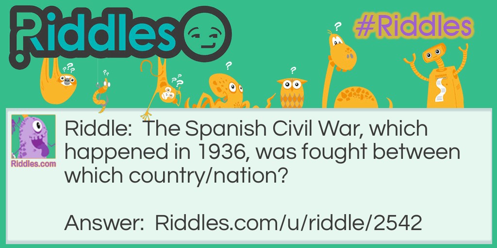 The Spanish Civil War, which happened in 1936, was fought between which country/nation?