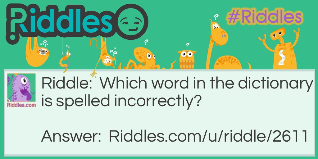 Which word in the dictionary is spelled incorrectly?