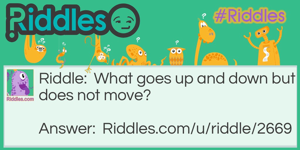 Goes up and down riddle Riddle Meme.