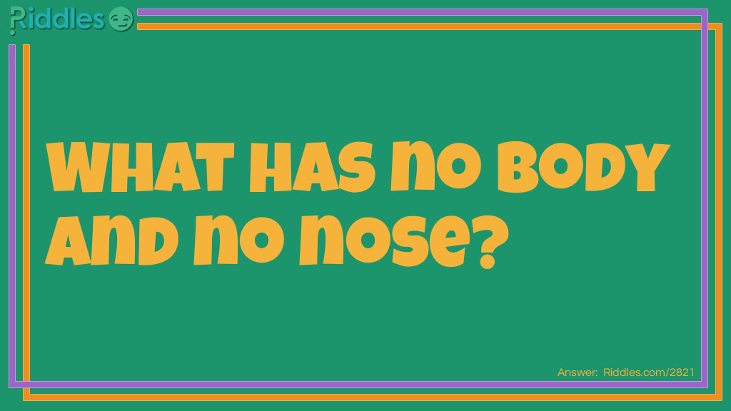 Click to see riddle No Body No Nose Riddle answer.