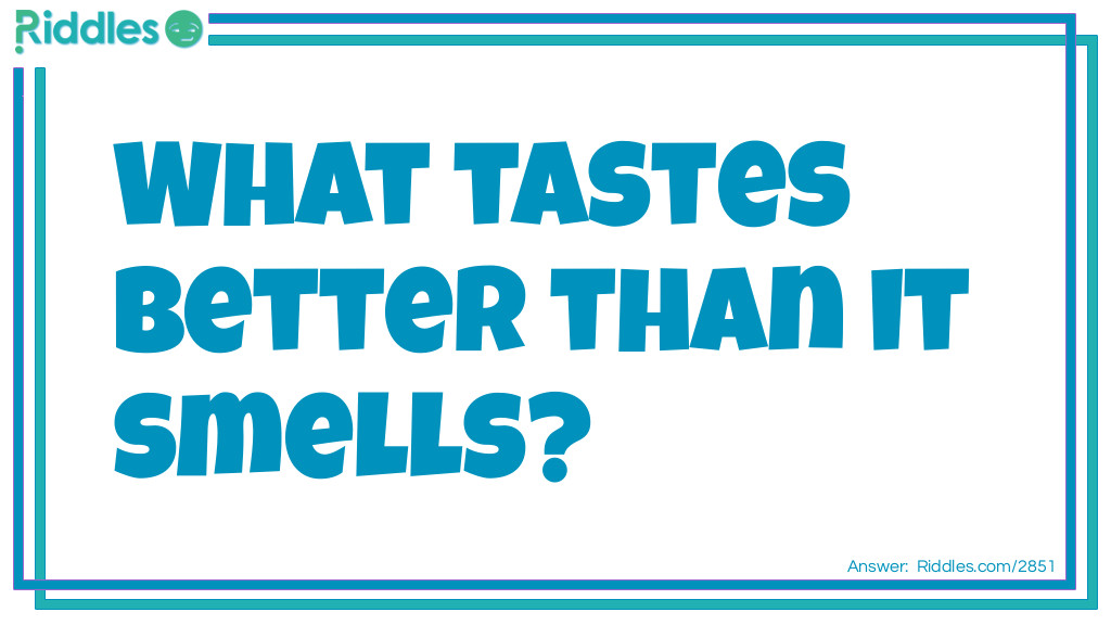 What tastes better than it smells Riddle Meme.