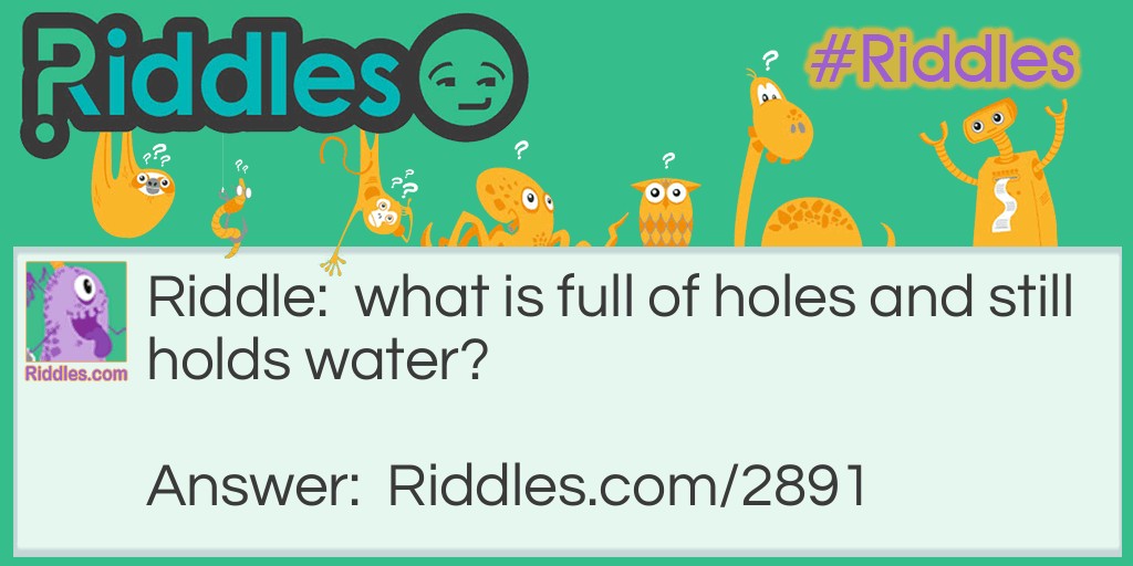 full of holes  Riddle Meme.