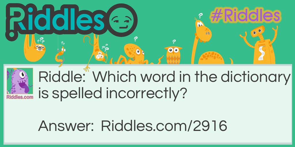 Which word in the dictionary is spelled incorrectly?