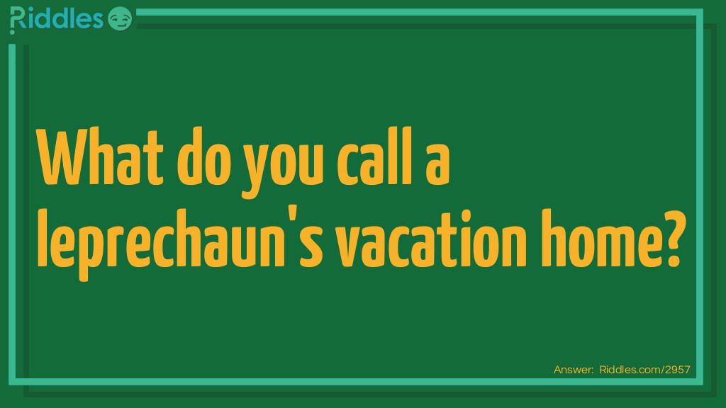 What do you call a leprechaun's vacation home?