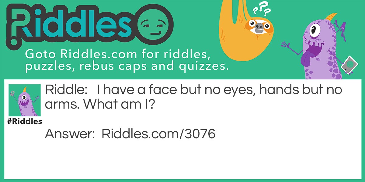 I have a face but no eyes Riddle Meme.