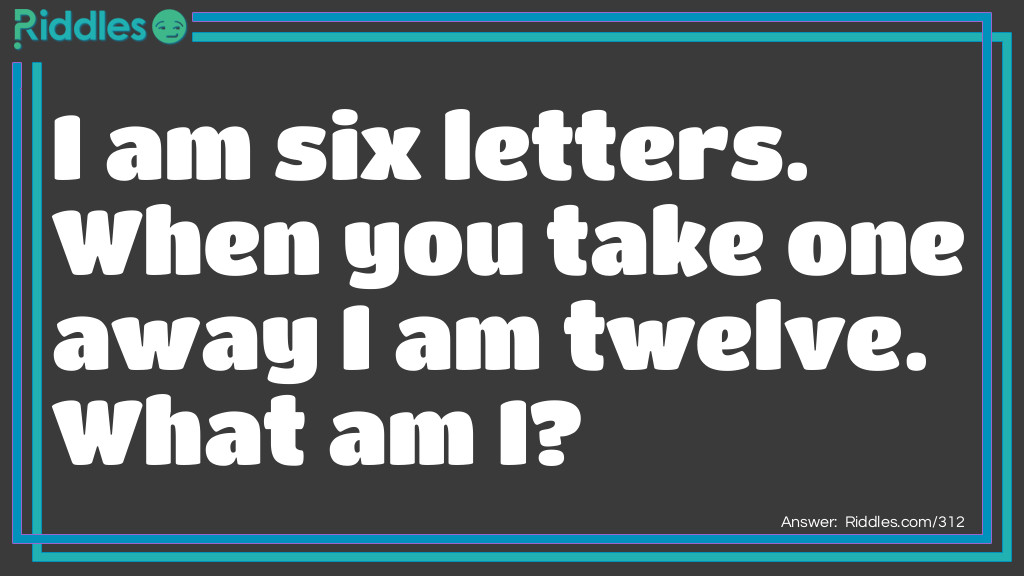 Click to see riddle Six Then Twelve answer.