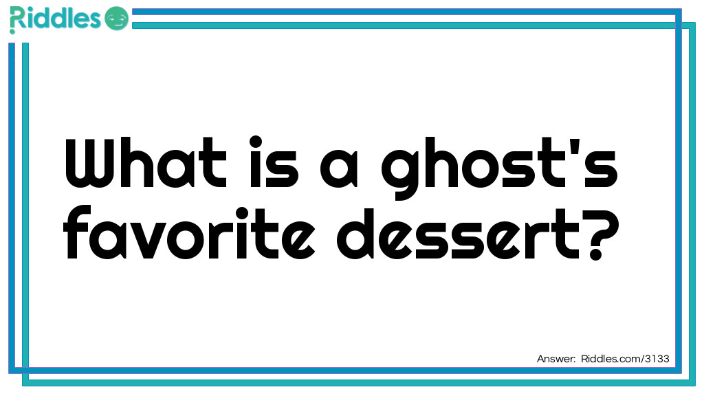 Click to see riddle Ghost's favorite dessert answer.