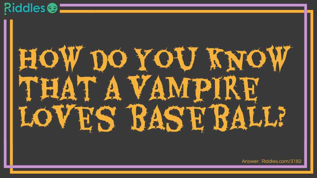 Click to see riddle Baseball Vampire Joke answer.