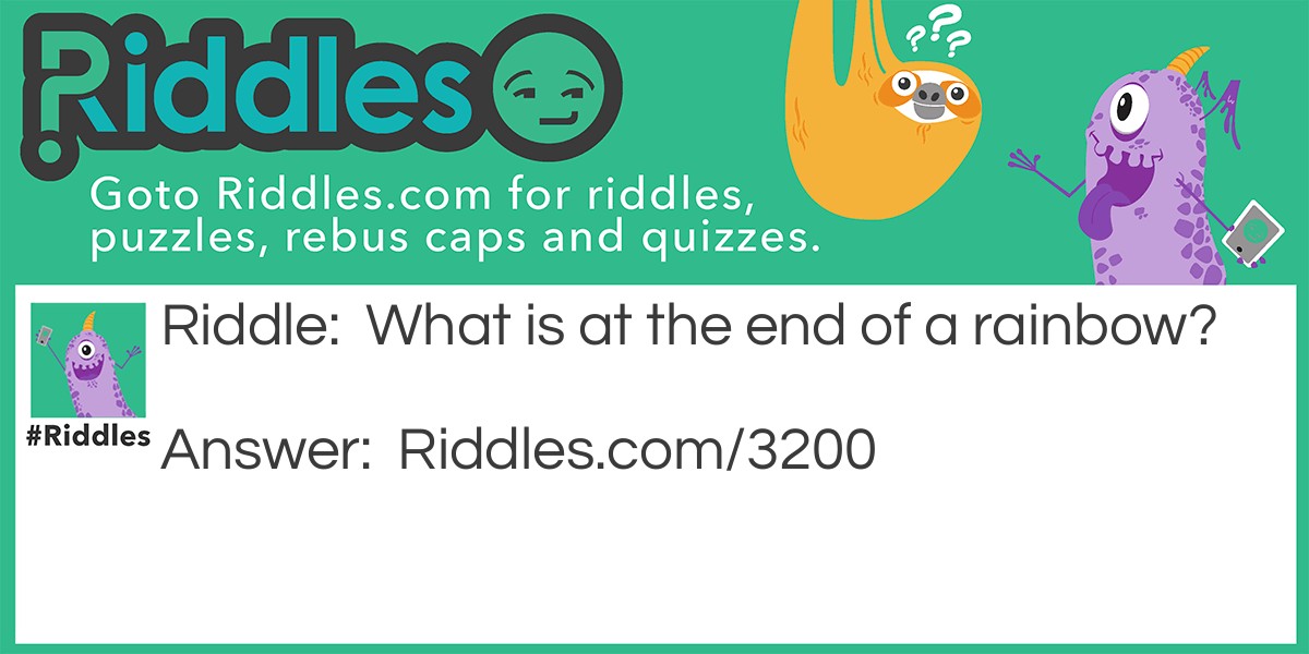 Short Riddles: What is at the end of a rainbow? Riddle Meme.