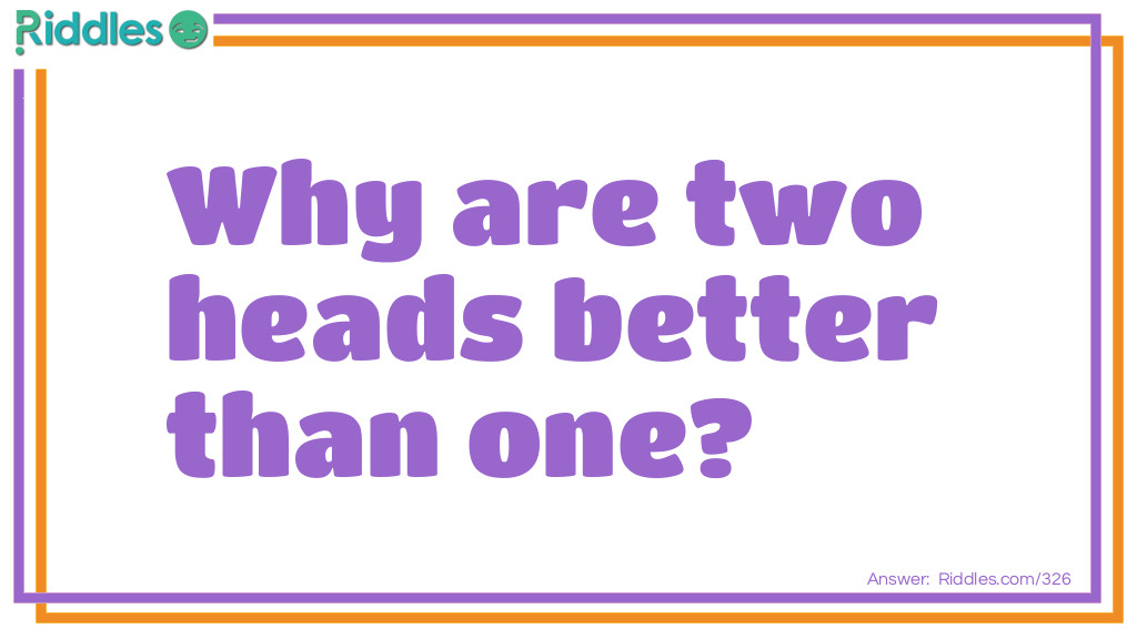 Two heads are better than one. Riddle Meme.