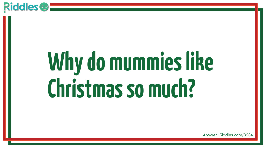 Click to see riddle A Mummy Christmas answer.