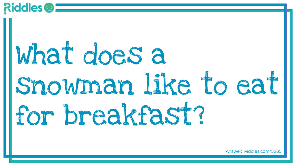 Click to see riddle Snowman's Breakfast answer.