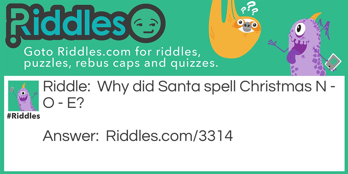 Why did Santa spell Christmas N - O - E?