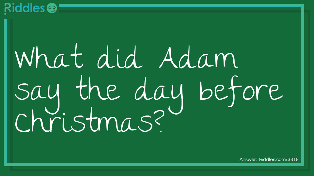 What did Adam say the day before Christmas Riddle Meme.