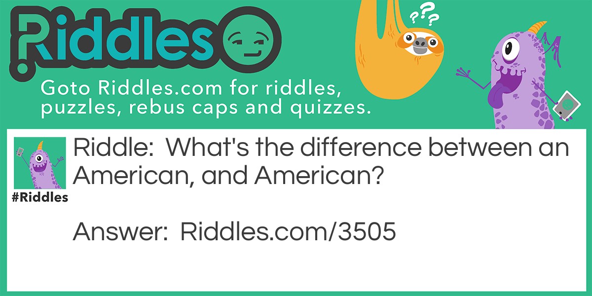 American or American? Riddle Meme.