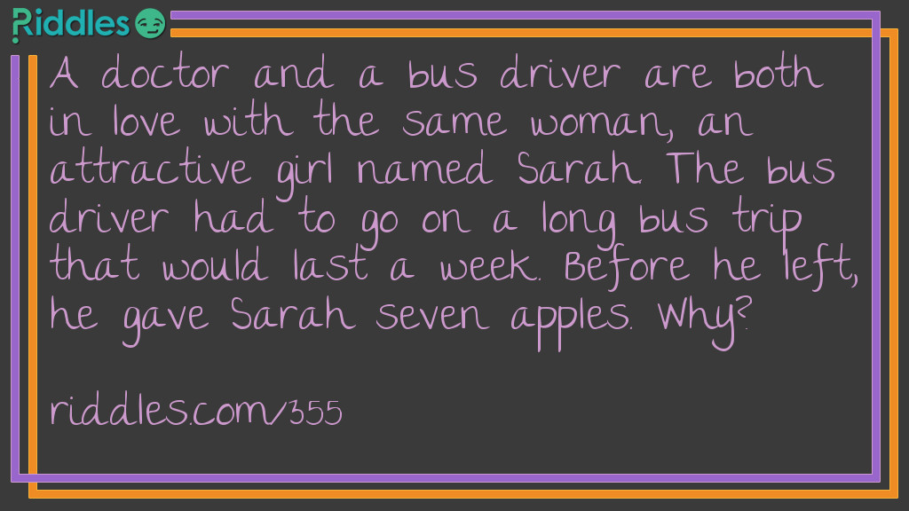 Click to see riddle A doctor and a bus driver are both in love with the same woman riddle answer.