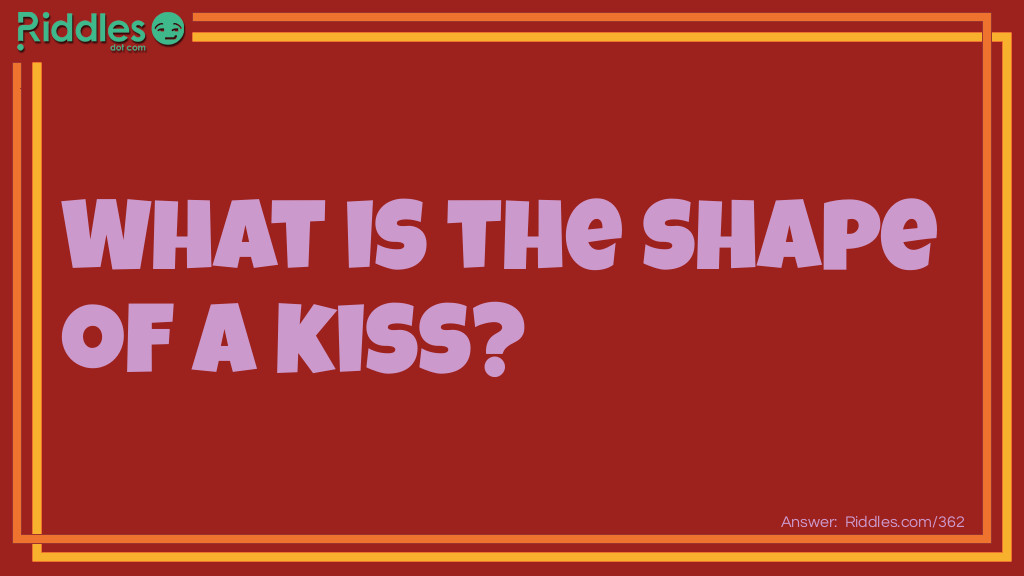 What is the shape of a kiss?