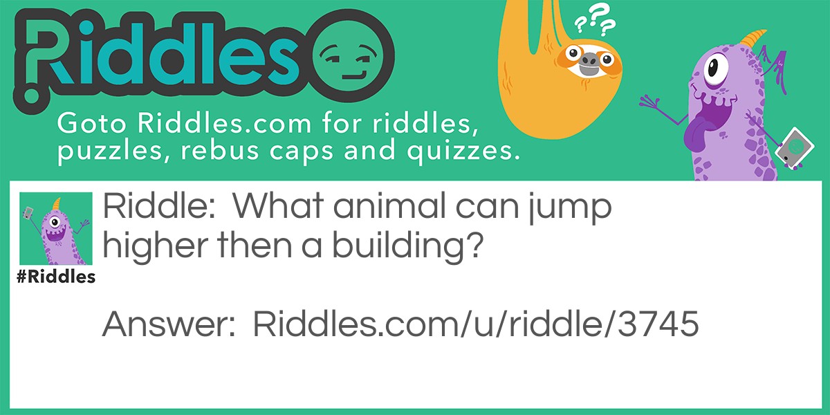 What animal can jump higher then a building?