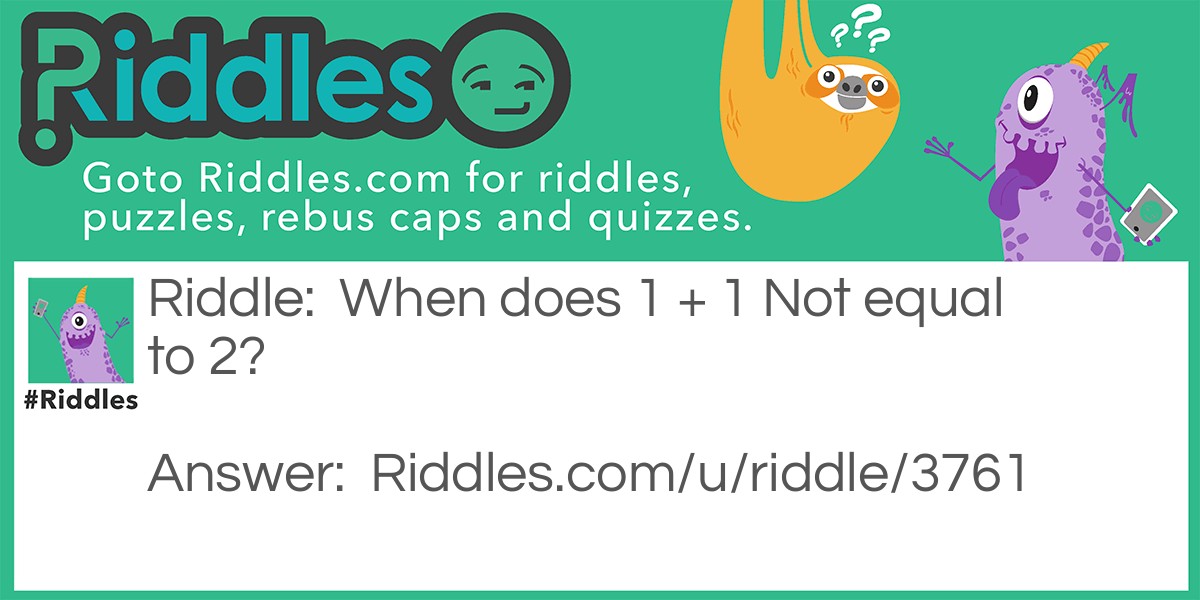 When does 1 + 1 Not equal to 2?