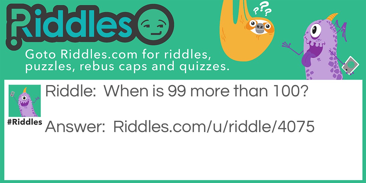 99 more than 100 Riddle Meme.