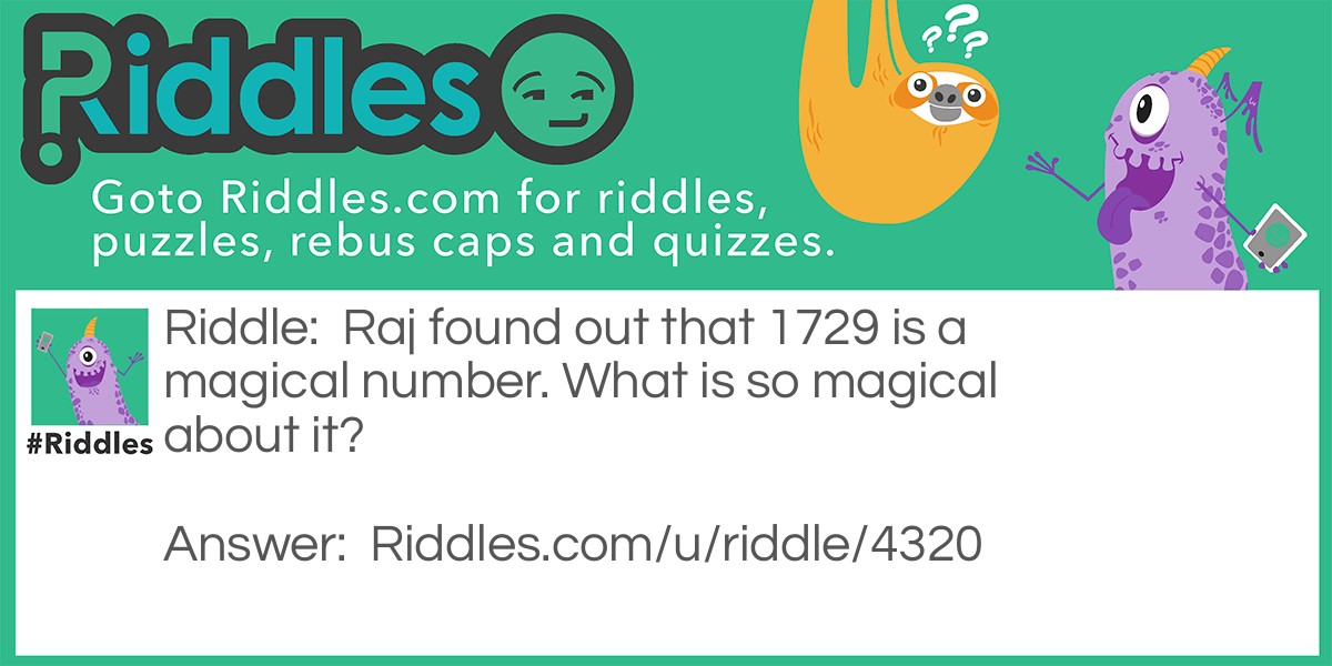 Raj found out that 1729 is a magical number. What is so magical about it?