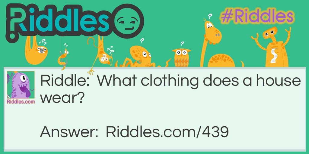 Clothing of a House Riddle Meme.