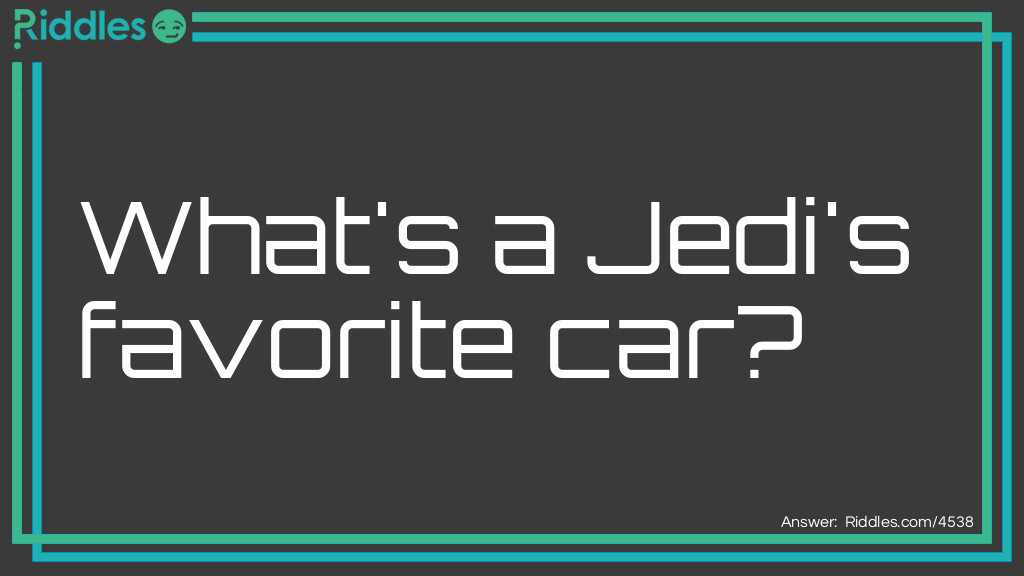 Star wars - What's a Jedi's favorite car Riddle Meme.