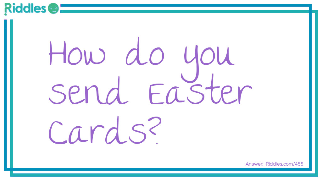 Riddle: How do you send <a href="https://www.riddles.com/quiz/easter-riddles">Easter</a> Cards? Answer: By hare mail!